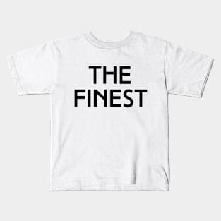 The Finest. best Better Success Awesome Vibes Slogans Typographic designs for Man's & Woman's Kids T-Shirt